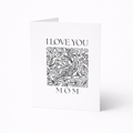 I Love You Mom - Mother's Day Card
