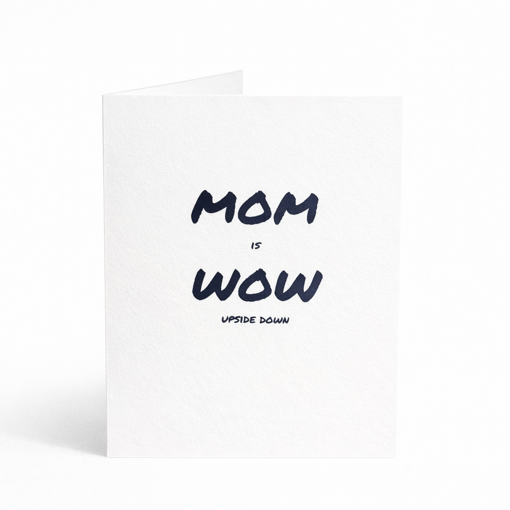 Mom is Wow Upside Down - Funny Mother's Day Card