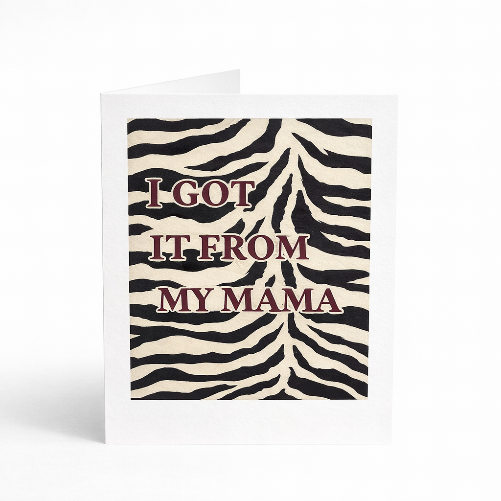 I Got It From My Mama - Funny Mother's Day Card
